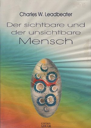 gebrauchtes Buch – Leadbeater, Charles W – Der sichtbare und der unsichtbare Mensch / C. W. Leadbeater