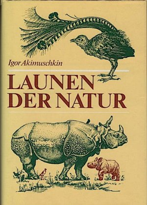 gebrauchtes Buch – Akimuschkin, Igor  – Launen der Natur : Plaudereien über Kuriositäten in der Tier- und Pflanzenwelt / Igor Akimuschkin. [Übers. aus dem Russ. von Rolf Pankrath]