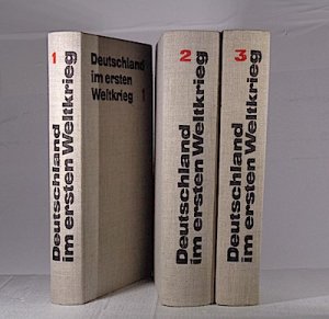 Deutschland im ersten Weltkrieg. 3. Bände 1., Vorbereitung, Entfesseung und Verlauf des Krieges bis Ende 1914 ; 2., Januar 1915 bis Oktober 1917 ; 3., […]