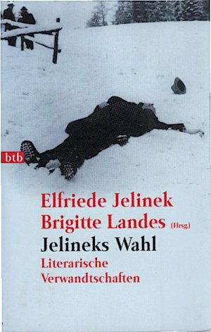 gebrauchtes Buch – Jelinek, Elfriede  – Jelineks Wahl : literarische Verwandtschaften / Elfriede Jelinek ; Brigitte Landes (Hrsg.) Roman