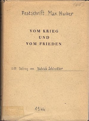 Vom Krieg und vom Frieden. Festschrift zum 70. Geburtstag von Max Huber. Mit einem Vorwort von E. Grossmann.