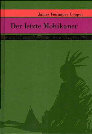 gebrauchtes Buch – Cooper, James Fenimore Fischer – Der letzte Mohikaner / James Fenimore Cooper. Nach der Übers. von Christian August Fischer, neu bearb. von Stefan Bauer. Ill. von Ludwig Pitz