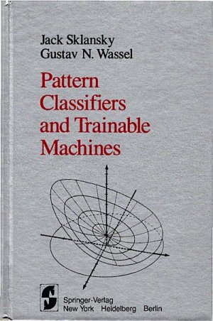 Pattern classifiers and trainable machines / Jack Sklansky ; Gustav N. Wassel