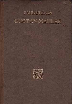 Gustav Mahler : eine Studie über Persönlichkeit u. Werk / Paul Stefan