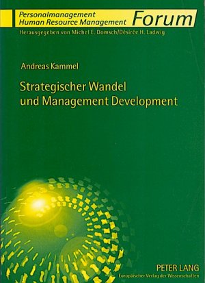 Strategischer Wandel und Management development : integriertes Konzept, theoretische Grundlagen und praktische Lösungsansätze / Andreas Kammel