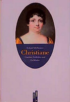 gebrauchtes Buch – Kleßmann, Eckart  – Christiane : Goethes Geliebte und Gefährtin / Eckart Klessmann Goethes Geliebte und Gefährtin