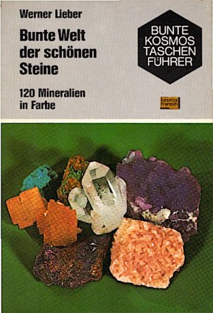 gebrauchtes Buch – Lieber, Werner  – Bunte Welt der schönen Steine : 120 Mineralien in Farbe / Werner Lieber. [Mit 120 Farbfotos von Werner Lieber u. 35 Textzeichn. von Sigrid Haag]