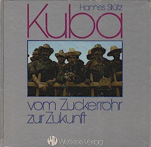 Kuba : vom Zuckerrohr zur Zukunft / Hannes Stütz. Mit e. graf. Kommentar von Dieter Süverkrüp