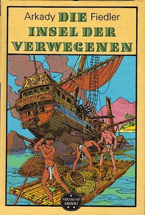 Die Insel der Verwegenen (= Spannend erzählt)