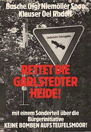 Rettet die Garlstedter Heide! : Keine Atomwaffen, Panzer, Kasernen, US-Soldaten ; [mit e. Sonderteil über d. Bürgerinitiative "Keine Bomben aufs Teufelsmoor!"] / Busche (Hg). Niemöller ... [Mit Fotos d. Fotogruppe Bremen]