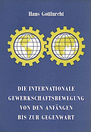 antiquarisches Buch – Gottfurcht, Hans  – Die internationale Gewerkschaftsbewegung von den Anfängen bis zur Gegenwart / Hans Gottfurcht