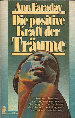 Die positive Kraft der Träume / Ann Faraday. [Aus d. Engl. von Irmgard Rein]