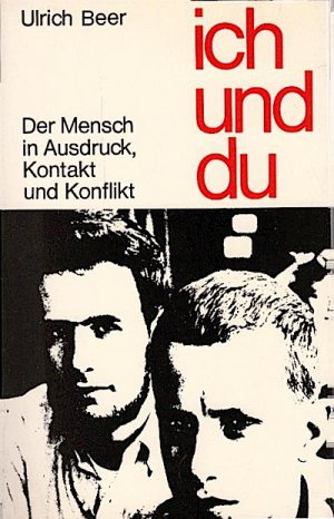 antiquarisches Buch – Beer, Ulrich  – Ich und du : Der Mensch in Ausdruck, Kontakt u. Konflikt / Ulrich Beer