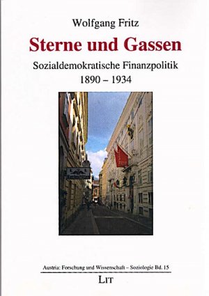 Sterne und Gassen : sozialdemokratische Finanzpolitik 1890-1934 / Wolfgang Fritz Sozialdemokratische Finanzpolitik 1890-1934