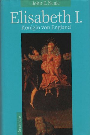 gebrauchtes Buch – Neale, J. E – Elisabeth I. : Königin von England. John E. Neale. [Aus dem Engl. übers. von Georg Goyert]