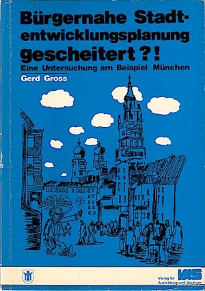 Bürgernahe Stadtentwicklungsplanung gescheitert?! / Gerd Gross