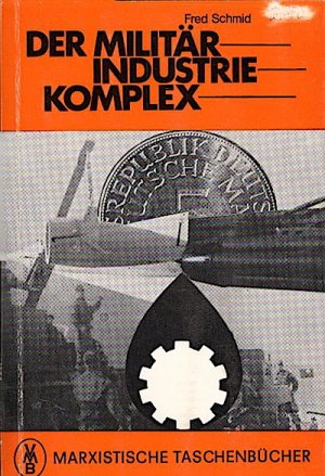 Der Militär-Industrie-Komplex / Fred Schmid