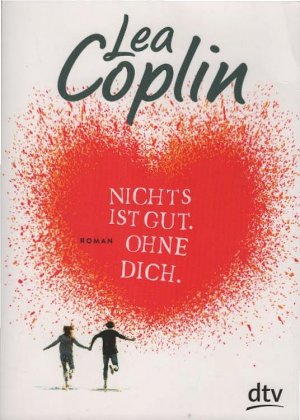 gebrauchtes Buch – Lea Coplin – Nichts ist gut. Ohne dich. : Roman. dtv ; 71778