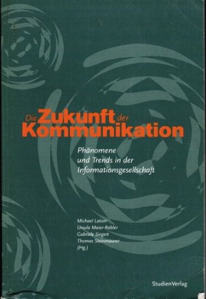 gebrauchtes Buch – Latzer, Michael (Hg – Die Zukunft der Kommunikation. Phänomene und Trends in der Informationsgesellschaft. (= Beiträge zur Medien- und Kommunikationsgesellschaft ; Bd. 4)