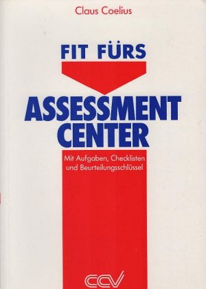 Fit fürs Assessment-Center : [mit Aufgaben, Checklisten und Beurteilungsschlüssel].