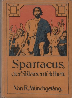 Spartacus der Sklavenfeldherr : eine Erzählung aus dem alten Rom. (Bachem?s neue illustr. Jugendschriften ; 1)