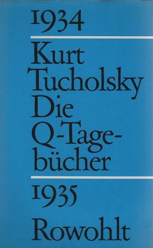 gebrauchtes Buch – Kurt Tucholsky – Die Q-Tagebücher : 1934 - 1935. Hrsg. von Mary Gerold-Tucholsky u. Gustav Huonker