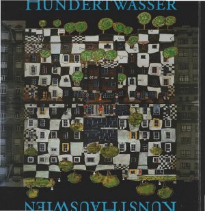 KunstHaus Wien. Hundertwasser. [Engl. Übers.: Philip Mattson. Franz. Übers.: Martine Passelaigue]