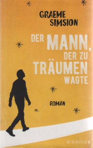 gebrauchtes Buch – Simsion, Graeme C – Der Mann, der zu träumen wagte : Roman. Graeme Simsion ; aus dem australischen Englischen von Annette Hahn