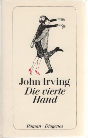 gebrauchtes Buch – John Irving – Die vierte Hand : Roman. Aus dem Amerikan. von Nikolaus Stingl / Diogenes-Taschenbuch ; 23370