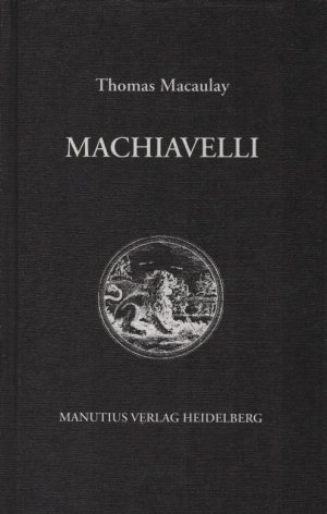 Machiavelli. Thomas Macaulay. Vorw. von Eberhard Straub