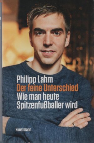 gebrauchtes Buch – Lahm, Philipp und Christian Seiler – Der feine Unterschied : wie man heute Spitzenfußballer wird. Philipp Lahm. Aufgezeichn. von Christian Seiler