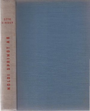 Noldi springt ab : Erzählung. Umschlag und 36 Zeichnungen von Leo Ardito.