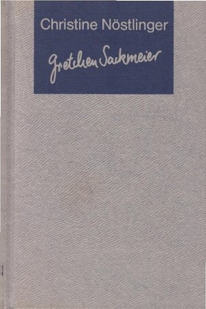 gebrauchtes Buch – Christine Nöstlinger – Gretchen Sackmeier : e. Familiengeschichte. Eine Familiengeschichte