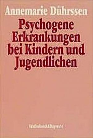 gebrauchtes Buch – Annemarie Dührssen – Psychogene Erkrankungen bei Kindern und Jugendlichen : eine Einf. in d. allgemeine u. spezielle Neurosenlehre. Eine Einführung in die allgemeine und spezielle Neurosenlehre