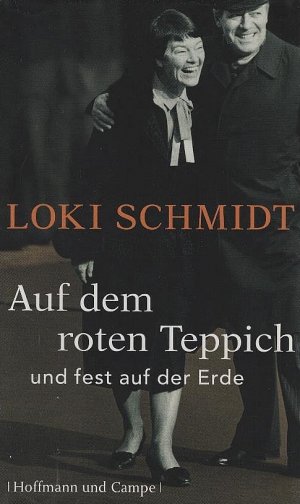 gebrauchtes Buch – Schmidt, Loki und Dieter Buhl – Auf dem roten Teppich und fest auf der Erde. Loki Schmidt. Im Gespräch mit Dieter Buhl