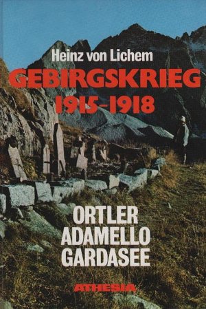 gebrauchtes Buch – Lichem, Heinz von  – Lichem, Heinz von: Gebirgskrieg 1915 - 1918; Teil: [Bd. 1]., Ortler, Adamello, Gardasee