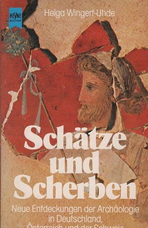 gebrauchtes Buch – Helga Wingert-Uhde – Schätze und Scherben : neue Entdeckungen d. Archäologie in Deutschland, Österreich u.d. Schweiz. Heyne-Bücher ; Nr. 7125 : Heyne-Sachbuch