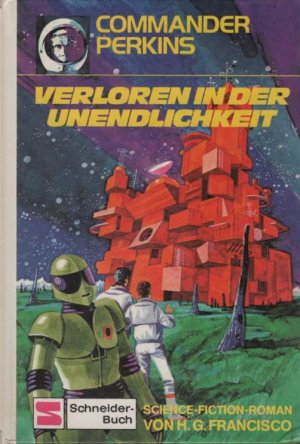 gebrauchtes Buch – Francisco, Hans G – Commander Perkins; Teil: Verloren in der Unendlichkeit : Science-fiction-Roman / Deckelbild und Illustration: Werner Heymann