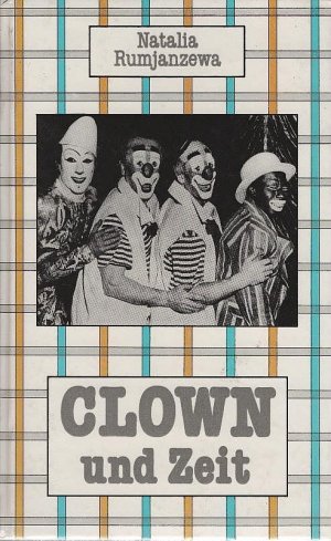 gebrauchtes Buch – Natalija Rumjanceva – Clown und Zeit. Natalia Rumjanzewa. [Aus d. Russ. von Hans-Joachim Grimm]