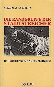 gebrauchtes Buch – Carola Schmid – Die Randgruppe der Stadtstreicher : im Teufelskreis der Nichtsesshaftigkeit. Studien zur qualitativen Sozialforschung ; Bd. 14