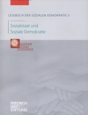 Sozialstaat und soziale Demokratie. [hrsg. von der Friedrich-Ebert-Stiftung, Abteilung Politische Akademie, Bonn]. Alexander Petring u.a. / Lesebuch der […]