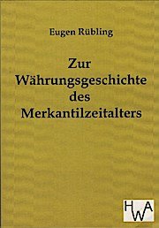 Zur Währungsgeschichte des Merkantilzeitalters. Reprint des Originals von 1903.