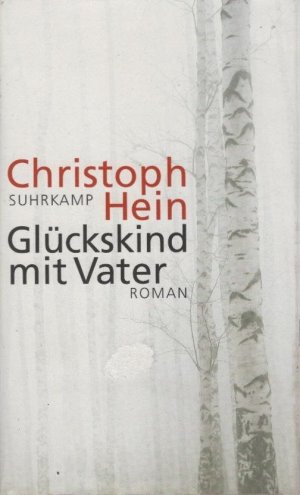 gebrauchtes Buch – Hein, Christoph  – Glückskind mit Vater : Roman. Christoph Hein