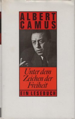 gebrauchtes Buch – Camus, Albert  – Unter dem Zeichen der Freiheit : e. Lesebuch. Albert Camus. Hrsg. von Horst Wernicke