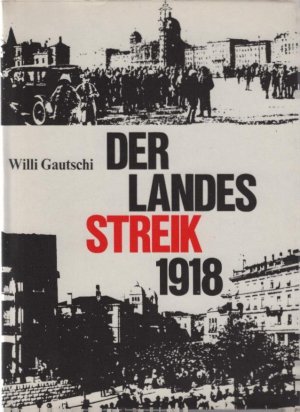 Der Landesstreik 1918. Willi Gautschi