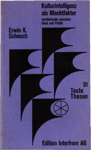 Kulturintelligenz als Machtfaktor? : Intellektuelle zwischen Geist u. Politik. Erwin K. Scheuch / Texte + [und] Thesen ; 51