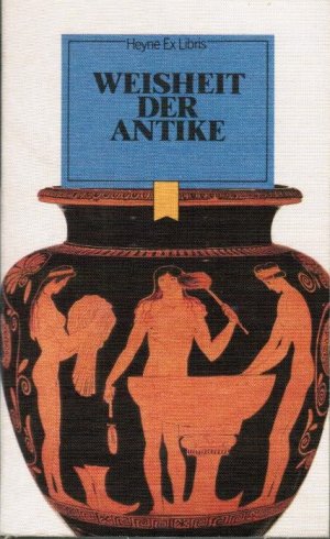 gebrauchtes Buch – Kluge, Manfred  – Weisheit der Antike. ausgew. u. hrsg. von Manfred Kluge / Heyne-Ex-Libris ; 43