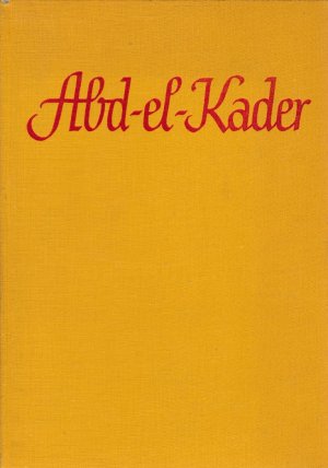 antiquarisches Buch – Knittel, John  – Abd-El-Kader : Roman aus d. marokkan. Atlas. John Knittel