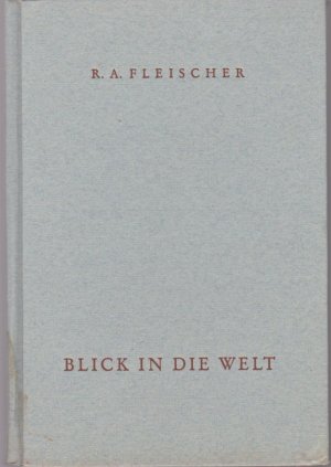 antiquarisches Buch – Fleischer, Rudolf Amadeus  – Blick in die Welt. R. A. Fleischer