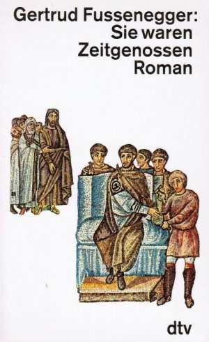 gebrauchtes Buch – Fussenegger, Gertrud  – Sie waren Zeitgenossen : Roman. Gertrud Fussenegger / dtv ; 10712